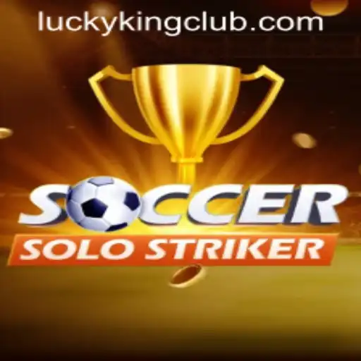 Mastering SoccerSoloStriker: A Deep Dive Into the New LUCKYKING CLUB Sensation